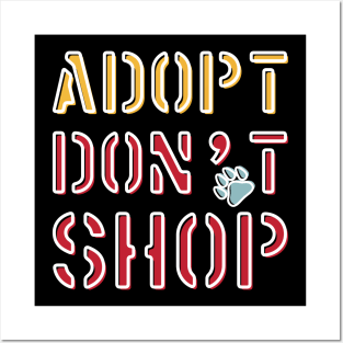 Adopt Don't Shop Pets Posters and Art